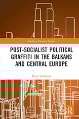 Post Socialist Political Graffiti In The Balkans And Central Europe 2021 By Velikonja M