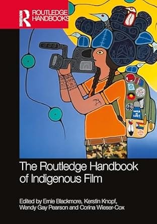The Routledge Handbook Of Indigenous Film 2025 By Blackmore E