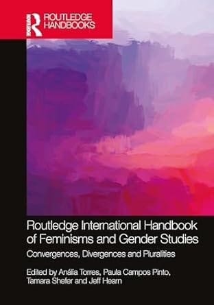 Routledge International Handbook Of Feminisms And Gender Studies Convergences Divergences And Pluralities 2025 By Torres A