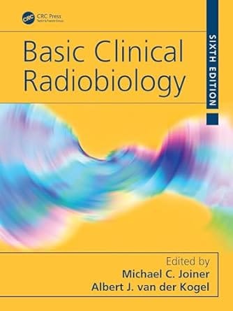 Basic Clinical Radiobiology 6th Edition 2025 By Joiner M C