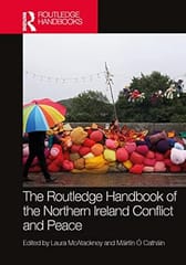 The Routledge Handbook Of The Northern Ireland Conflict And Peace 2024 By Mcatackney L