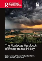 The Routledge Handbook Of Environmental History 2024 By O'Gorman E