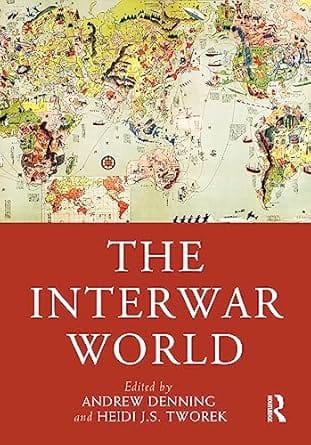 The Interwar World 2024 By Denning A