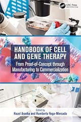 Handbook Of Cell And Gene Therapy From Proof Of Concept Through Manufacturing To Commercialization 2023 By Aranha H
