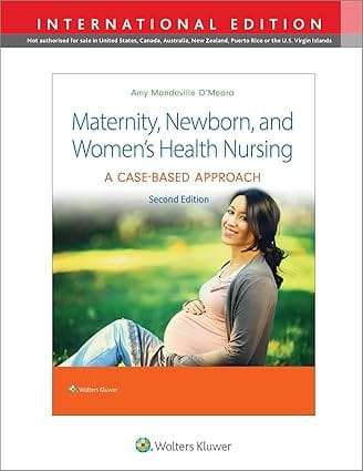 Maternity Newborn And Womens Health Nursing A Case Based Approach With Access Code 2nd International Edition 2024 By O'Meara A