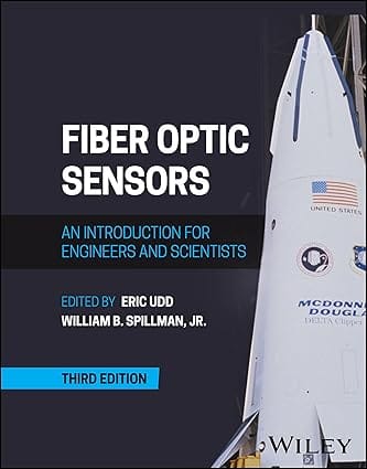 Fiber Optic Sensors An Introduction For Engineers And Scientists 3rd Edition 2024 By Udd E