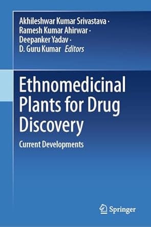 Ethnomedicinal Plants For Drug Discovery Current Developments 2024 By Srivastava A K