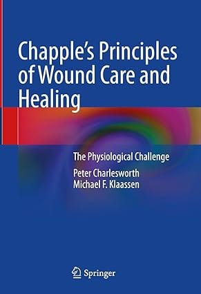 Chapples Principles Of Wound Care And Healing The Physiological Challenge 2024 By Charlesworth P