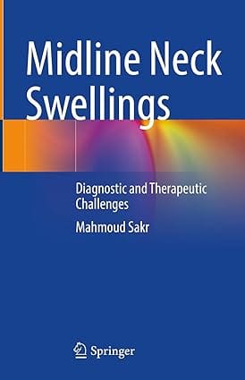 Midline Neck Swellings Diagnostic And Therapeutic Challenges 2024 By Sakr M