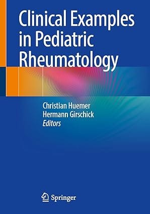 Clinical Examples In Pediatric Rheumatology 2024 By Huemer C