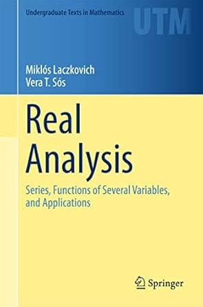 Real Analysis Series Functions Of Several Variables And Applications 2017 By Laczkovich M
