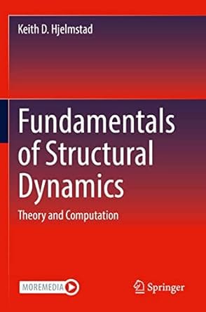 Fundamentals Of Structural Dynamics Theory And Computation 2022 By Hjelmstad K D