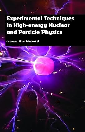 Experimental Techniques In High Energy Nuclear And Particle Physics 2017 By Robson