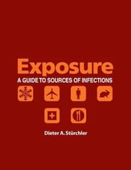 Exposure A Guide To Sources Of Infections 2006 By Sturchler D A