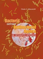 Bacteria Versus Antibacterial Agents An Integrated Approach 2003 By Mascaretti O A