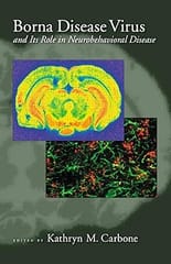 Borna Disease Virus And Its Role In Neurobehavioral Disease 2002 By Carbone K M