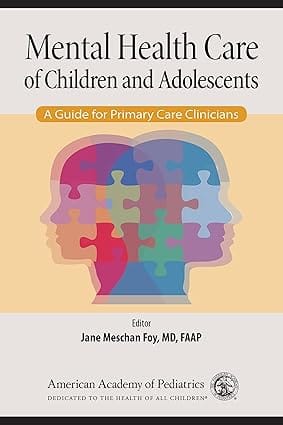 Mental Health Care Of Children And Adolescents A Guide For Primary Care Clinicians 2018 By Aap