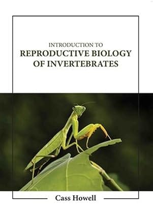 Introduction To Reproductive Biology Of Invertebrates 2023 By Howell C