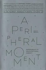 A Peripheral Movement Experiments In Architectural Agency 1999-2010 2011 By Rupnik I