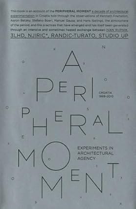 A Peripheral Movement Experiments In Architectural Agency 1999-2010 2011 By Rupnik I