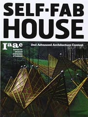 Self Fab House 2nd Edition Advanced Architecture Contest 2009 By Cappelli L