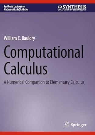 Computational Calculus A Numerical Companion To Elementary Calculus 2023 By Bauldry W C