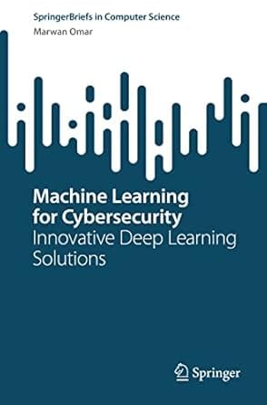 Machine Learning For Cybersecurity Innovative Deep Learning Solutions 2022 By Omar M