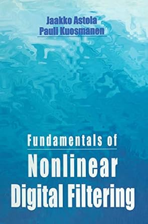 Fundamentals Of Nonlinear Digital Filtering 1997 By Sp Taylor & Francis