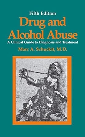 Drug And Alcohol Abuse A Clinical Guide To Diagnois And Treatment 2000 By Schuckit M A