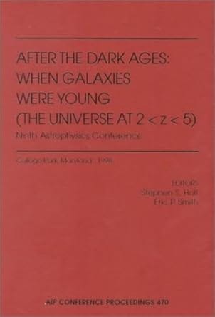 After The Dark Ages When Galaxies Were Young 1999 By Holt S S