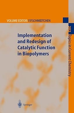 Implementation And Redesign Of Catalytic Function In Biopolymers, Vol 202 2001 By Schmidtchen F P