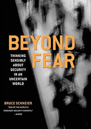 Beyond Fear Thinking Sensibly About Security In An Uncertain World (Hb 2006) 2003 By Schneier B