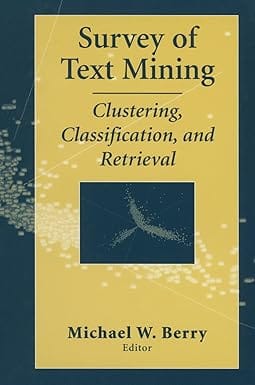 Survey Of Text Mining Clustering, Classification & Retrieval 2004 By Berry M W
