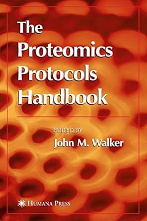 The Proteomics Protocols Handbook 2005 By Walker J M