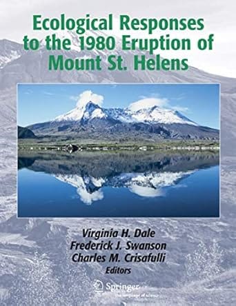 Ecological Responses To The 1980 Eruption Of Mount St Helens 2005 By Dale V H