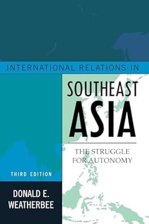 International Relations In Southeast Asia The Struggle For Autonomy 3rd Edition 2014 By Misc