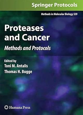 Proteases And Cancer Methods And Protocols 2009 By Toni M Antalis