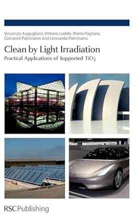 Clean By Light Irradiation Practical Applications Of Supported Tio2 2010 By Augugliaro V