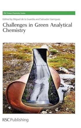 Challenges In Green Analytical Chemistry 2011 By Guardia M D L