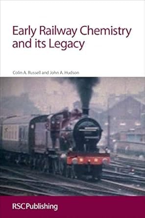 Early Railway Chemistry And Its Legacy 2012 By Russell C A