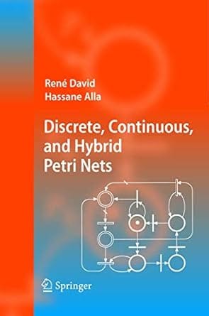 Discrete, Continuous And Hybrid Petri Nets 2005 By David R