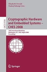 Cryptographic Hardware And Embedded Systems ? Ches 2008 2008 2008 By Oswald E