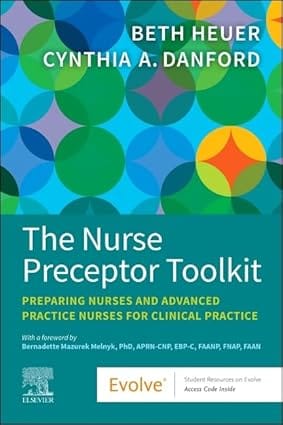 The Nurse Preceptor Toolkit Preparing Nurses And Advanced Practice Nurses For Clinical Practice 2025 By Heuer B