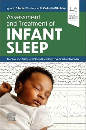 Assessment And Treatment Of Infant Sleep Medical And Behavioral Sleep Disorders From Birth To 24 Months 2025 By Ignacio E