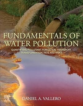 Fundamentals Of Water Pollution Quantifying Pollutant Formation Transport Transformation Fate And Risks 2024 By Vallero D A