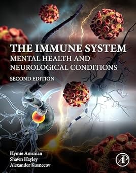 The Immune System Mental Health And Neurological Conditions 2nd Edition 2024 By Anisman H