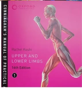 Cunningham Manual Of Practical Anatomy Volume 1 Upper And Lower Limbs 16th Edition 2017 by Rachel Koshi