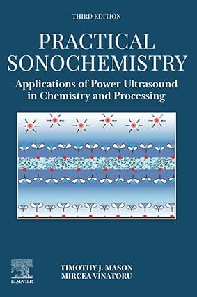 Practical Sonochemistry Applications Of Power Ultrasound In Chemistry And Processing 3rd Edition  2025  By Mason T.J.