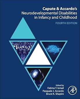 Capute And Accardos Neurodevelopmental Disabilities In Infancy And Childhood 4th Edition  2024  By Ismail F.Y.