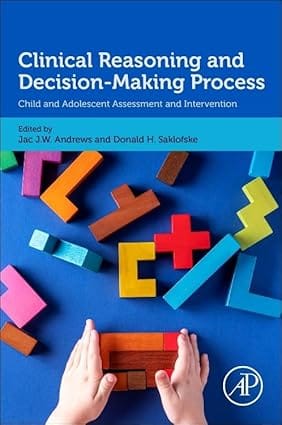 Clinical Reasoning And Decision-Making Process Child And Adolescent Assessment And Intervention  2024  By Andrews J.J.W.